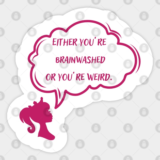 Brainwashed or weird Sticker by Kicosh